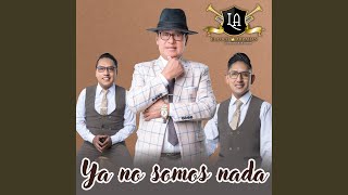 Ya No Somos Nada [upl. by Nevai]