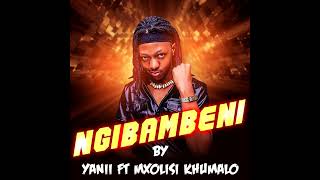 Yanii  Ngibambeni Ft Mxolisi Khumalo  OFFICIAL AUDIO [upl. by Aerdnael]