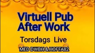 VIRTUELL PUB MED DWBH amp HOFFA82 TA EN ÖL MED OSS  AFTER WORK 1292024 [upl. by Kiehl]