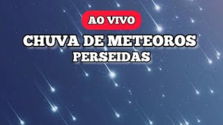 CHUVA DE METEOROS PERSEIDAS  AO VIVO [upl. by Eniamat]