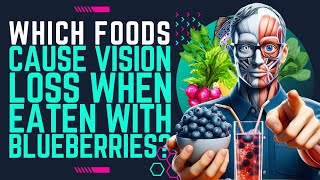 The Hidden Risks of Eating Blueberries What Not to Pair for Vision Loss [upl. by Sydney]