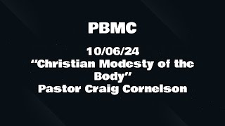 100624 “Christian Modesty of the Body” Pastor Craig Cornelson [upl. by Inahs]