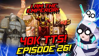 THE BEST EPISODE YET  40K Emperor TexttoSpeech Reaction Episode 26 [upl. by Loyce]