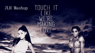 Ariana Grande Ciara  Touch It Like Were Making Love  Mashup [upl. by Hubey]