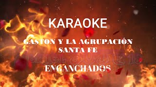 KARAOKE GASTON Y LA AGRUPACION SANTA FE  ENGANCHADOS EN VIVO [upl. by Anawal]