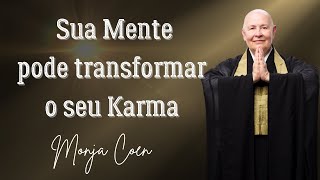 MONJA COEN SUA MENTE PODE TRANSFORMAR O SEU CARMA [upl. by Tavis107]