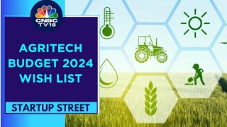 Countdown To Budget 2024 Agritechs Key Asks  Startup Street  CNBC TV18 [upl. by Rogerg383]