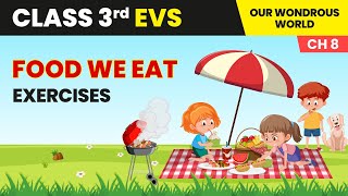 Food We Eat  Exercises  Class 3 Environmental Studies Chapter 8  CBSE 202425 [upl. by Ynnattirb]