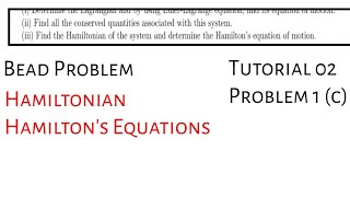 Problem 1 c Hamiltonian of the system H  Tutorial 02 Classical Mechanics [upl. by Ylas]