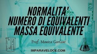 NORMALITA NUMERO DI EQUIVALENTI E MASSA EQUIVALENTE [upl. by Redyr]