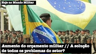 Aumento do orçamento militar a solução de todos os problemas do setor [upl. by Anilad]