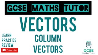 Column Vectors  Grade 5 Crossover Playlist  GCSE Maths Tutor [upl. by Cilka]