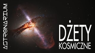 Kosmiczne dżety  Astronarium odc 58 [upl. by Ronna]