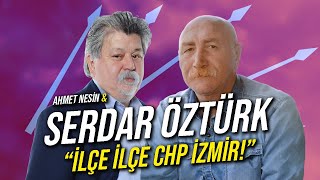 İlçe İlçe CHP İzmir  Serdar Öztürk amp Ahmet Nesin [upl. by Linet]