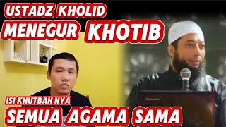 Ketika ustadz Kholid menegur seorang Khotib Jumat [upl. by Ensoll]