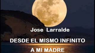 DESDE EL MISMO INFINITO  JOSE LARRALDE [upl. by Menis647]