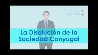 La Disolución de la Sociedad Conyugal [upl. by Lalib]