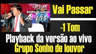 VAI PASSAR PLAYBACK VERSÃO AO VIVO DO GRUPO SONHO DE LOUVOR [upl. by Atiuqel]