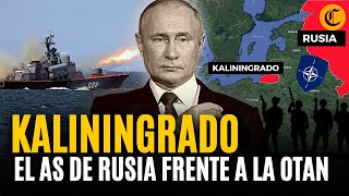 KALININGRADO ¿El quotcaballo de troyaquot de RUSIA frente a la OTAN Esta es su importancia estratégica [upl. by Lewap935]