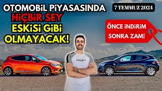 OTOMOBİL PİYASASINI ALT ÜST EDECEK 7 TEMMUZ KRİZİ  İNDİRİMİN PEŞİNE ZAM MI GELECEK [upl. by Gottwald]