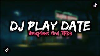 DJ PLAY DATE MENGKANE VIRAL TIKTOK [upl. by Forsyth]