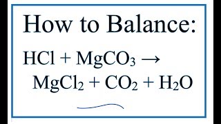 How to Balance MgCO3  HCl  MgCl2  CO2  H2O [upl. by Heindrick]