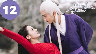 ENG SUB  Eternal Love of Dream  EP12  三生三世枕上书  Dilraba Gao Weiguang [upl. by Baelbeer]