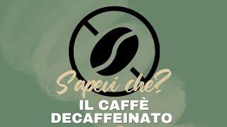 Sapevi che Il caffè espresso decaffeinato [upl. by Pavia847]