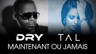 Tal feat Dry  Maintenant ou jamais Lyrics Video [upl. by Nahbois]