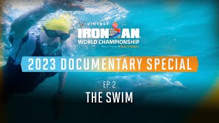 Ep 2 The Swim  2023 VinFast IRONMAN World Championship Documentary Special [upl. by Lizned]