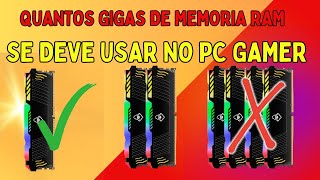 QUANTOS GIGAS DE MEMORIA RAM USAR NO PC GAMER [upl. by Parrie]