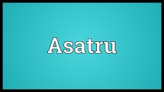 Asatru Meaning [upl. by Nymrak]