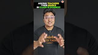 Asking Teachers Their Marks in CBSE Class 10 Science 🔥🔥 abhisheksirvedantu boardexam [upl. by Nnayd855]