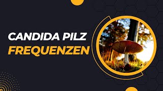 Candida Pilz  Biofrequenzen [upl. by Eelano446]