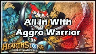 Hearthstone All In With Aggro Warrior [upl. by Cynthia]