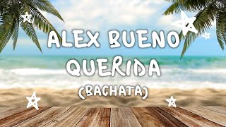 Alex Bueno  Querida Video Con Letra [upl. by Yreme]