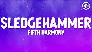 Fifth Harmony  Sledgehammer Lyrics [upl. by Enelhtak]