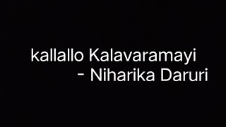 Kallallo Kalavaramayi  Niharika Daruri [upl. by Valorie]