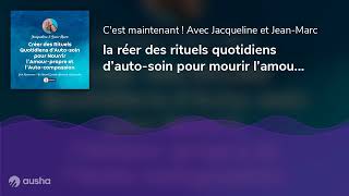 la réer des rituels quotidiens d’autosoin pour mourir l’amourpropre et l’autocompassion [upl. by Annahsit]