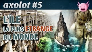 Axolot 5  Lîle la plus étrange du monde [upl. by Atteve193]