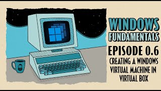 How To Create a Windows Virtual Machine in Virtual Box  Windows Fundamentals  Episode 06 [upl. by Aehsan]