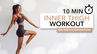 10 MIN INNER THIGH WORKOUT On The Floor Edition  Tightens Your Inner Thighs  Eylem Abaci [upl. by Teriann]