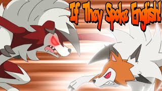 IF POKÉMON TALKED A Lycanroc Showdown Part 1 of 2 [upl. by Lynnell]