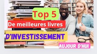 TOP 5 de meilleures livres dinvestissement que tu dois intériorisé pour réussir en affaires [upl. by Mathews227]