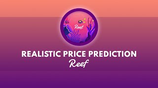 Reef Finance REALISTIC Price Prediction 2021 thru 2025 [upl. by Snilloc]