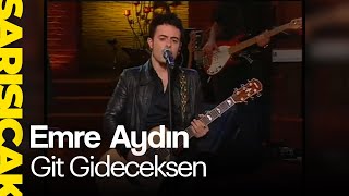 Emre Aydın  Git Gideceksen Sarı Sıcak [upl. by Anahsirk938]