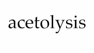 How to Pronounce acetolysis [upl. by Ailisab11]