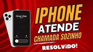 iPhone atende ligação  CHAMADA SOZINHO como RESOLVER Resolvido [upl. by Brunhilda461]