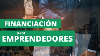 5 Fuentes de Financiación para Emprendedores [upl. by Rosene]