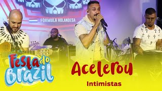 Acelerou  Intimistas Ao Vivo na Festa do Brazil FM O Dia [upl. by Jamill]